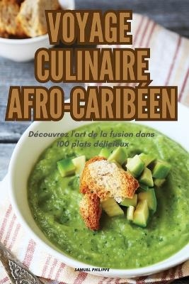 Voyage Culinaire Afro-Carib&eacute;en -  Samuel Philippe