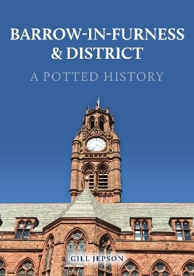 Barrow-in-Furness & District: A Potted History
