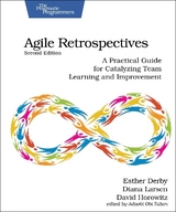 Agile Retrospectives, Second Edition - Derby, Esther; Larsen, Diana; Horowitz, David