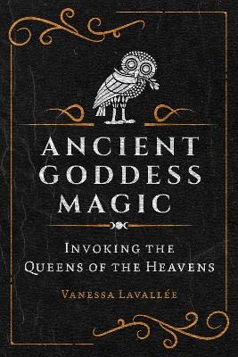 Ancient Goddess Magic - Vanessa Lavall&eacute;e