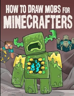 How to Draw Mobs for Minecrafters Volume 1 - Steven Block