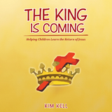 The King Is Coming - Kim Kell