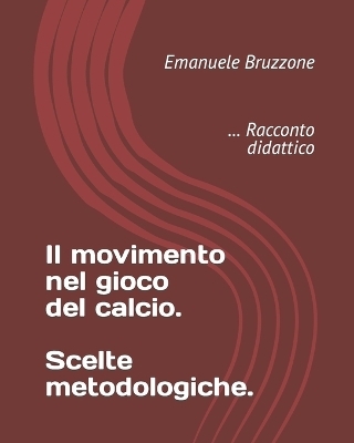 Il movimento nel gioco del calcio. Scelte metodologiche.
