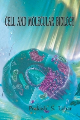 Cell and Molecular Biology - Prakash S Lohar