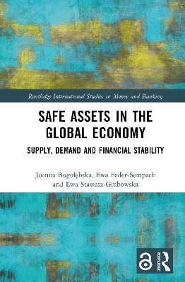 Safe Assets in the Global Economy - Joanna Bogołębska, Ewa Feder-Sempach, Ewa Stawasz-Grabowska