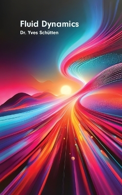 Fluid Dynamics - Yves Norton Sch&uuml;tten