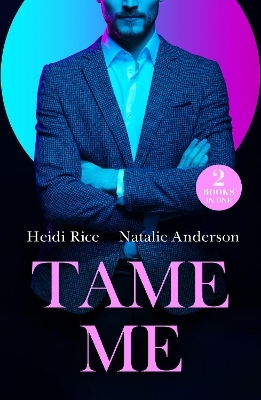 Tame Me - Heidi Rice, Natalie Anderson