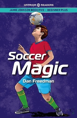 Jamie Johnson: Soccer Magic (HATRIQA Graded Readers) - Dan Freedman