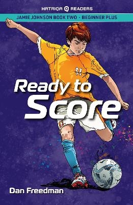 Jamie Johnson: Ready to Score (HATRIQA Graded Readers) - Dan Freedman