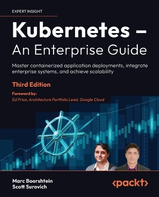 Kubernetes – An Enterprise Guide - Marc Boorshtein, Scott Surovich