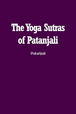 The Yoga Sutras of Patanjali -  Pata&ntilde;jali