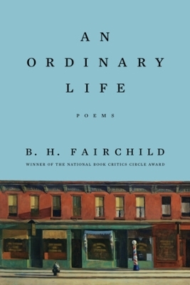 An Ordinary Life - B. H. Fairchild