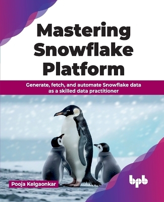 Mastering Snowflake Platform - Pooja Kelgaonkar