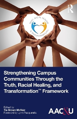 Strengthening Campus Communities Through the Truth, Racial Healing, and Transformation Framework - 