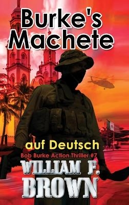 Burkes Machete, auf Deutsch - William F Brown