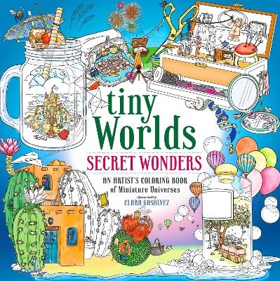 Tiny Worlds: Secret Wonders - Clara Gos&aacute;lvez Silva