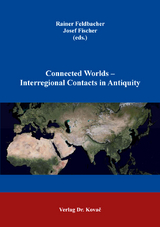 Connected Worlds &ndash; Interregional Contacts in Antiquity - 