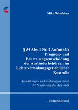 &sect; 54 Abs. 1 Nr. 2 AufenthG: Prognose- und Beurteilungsentscheidung der Ausl&auml;nderbeh&ouml;rden im Lichte verwaltungsgerichtlicher Kontrolle - Mike Oehmichen