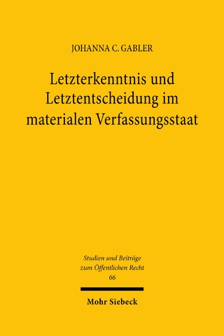 Letzterkenntnis und Letztentscheidung im materialen Verfassungsstaat