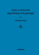 Skripte zur Mathematik - Algorithmen & Kryptologie - Christian Wyss