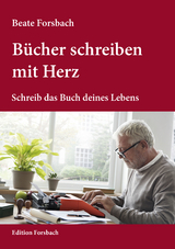 B&uuml;cher schreiben mit Herz - Beate Forsbach