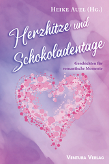 Herzhitze und Schokoladentage - Magnus See, Sabine Fromme, Manfred Groeger, Manfred Kindler, Eva Sch&auml;fer, Petra Loyda, Daniela Sicken