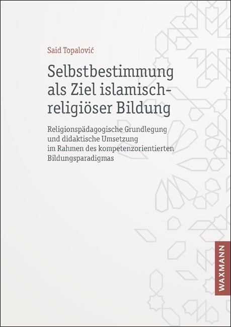 Selbstbestimmung als Ziel islamisch-religi&ouml;ser Bildung - Said Topalović