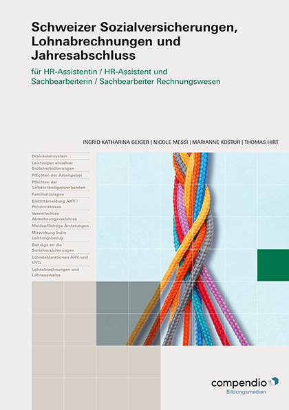 Schweizer Sozialversicherungen, Lohnabrechnungen und Jahresabschluss - Nicole Messi, Ingrid Katharina Geiger, Thomas Hirt, Marianne Kostur