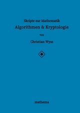 Skripte zur Mathematik - Algorithmen & Kryptologie - Christian Wyss