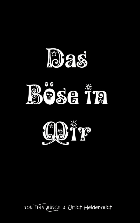 Das B&ouml;se in mir - Tina H&uuml;sch, Uli Heidenreich