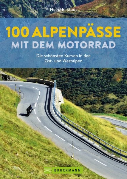 100 Alpenp&auml;sse mit dem Motorrad - Heinz E. Studt