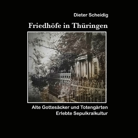 Friedh&ouml;fe in Th&uuml;ringen - Dieter Scheidig