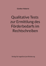 Qualitative Tests zur Ermittlung des F&ouml;rderbedarfs im Rechtschreiben - G&uuml;nther Nieberle