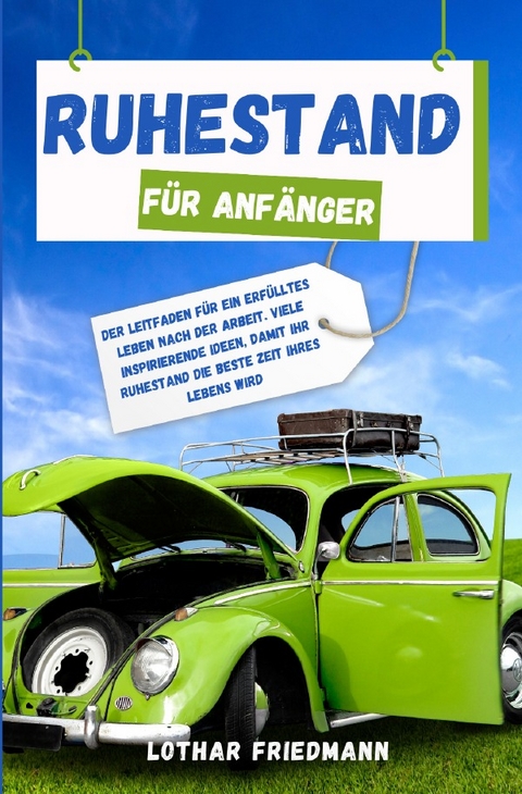 Ruhestand f&uuml;r Anf&auml;nger - Lothar Friedmann