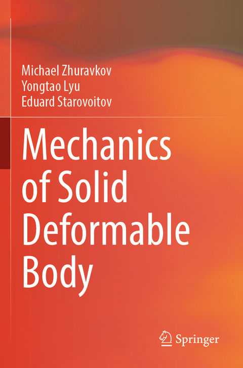 Mechanics of Solid Deformable Body - Michael Zhuravkov, Yongtao Lyu, Eduard Starovoitov