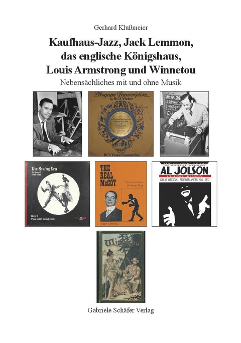 Kaufhaus-Jazz, Jack Lemmon, das englische K&ouml;nigshaus, Louis Armstrong und Winnetou - Gerhard Klu&szlig;meier