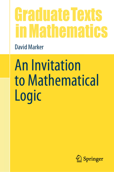 An Invitation to Mathematical Logic - David Marker