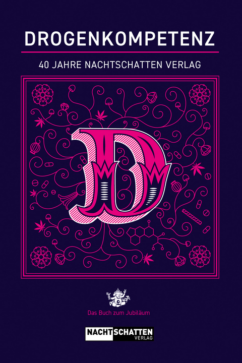 Drogenkompetenz &ndash; 40 Jahre Nachtschatten Verlag