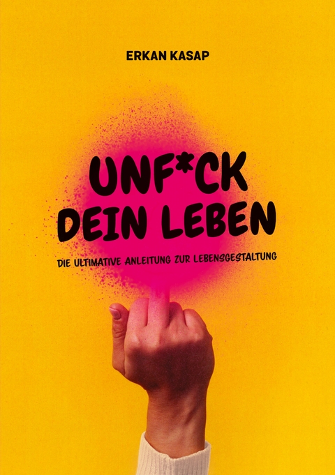 Unf*ck dein Leben - Erkan Kasap