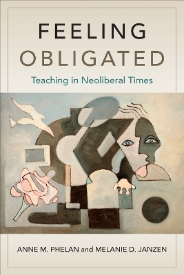 Feeling Obligated - Anne M. Phelan, Melanie D. Janzen