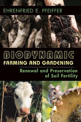 Biodynamic Farming and Gardening - Ehrenfried Pfeiffer
