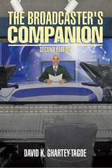 The Broadcaster's Companion - DAVID K. GHARTEY-TAGOE
