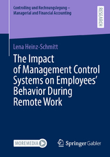 The Impact of Management Control Systems on Employees&rsquo; Behavior During Remote Work - Lena Heinz-Schmitt