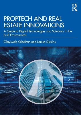 PropTech and Real Estate Innovations - Olayiwola Oladiran, Louisa Dickins
