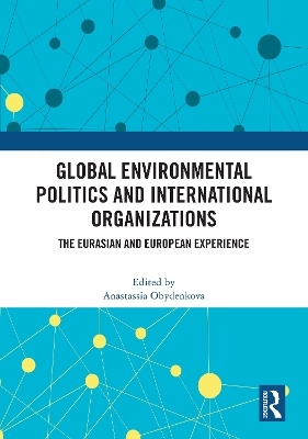Global Environmental Politics and International Organizations - 