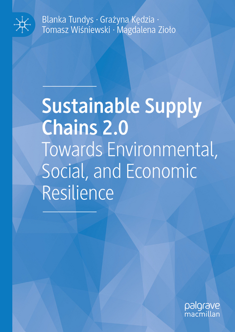 Sustainable Supply Chains 2.0 - Blanka Tundys, Grażyna Kędzia, Tomasz Wiśniewski, Magdalena Zioło