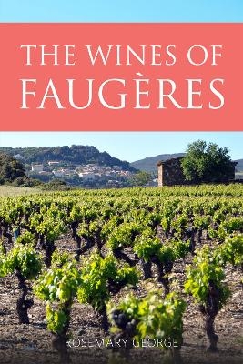 The Wines of Faug&egrave;res - Rosemary George