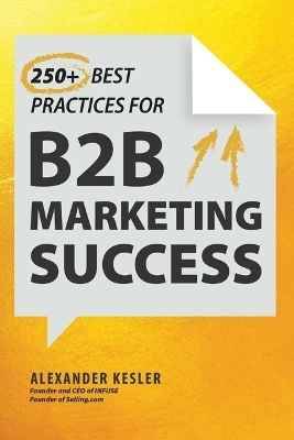 250+ Best Practices for B2B Marketing Success - Alexander Kesler