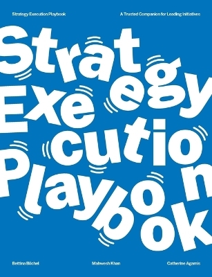 The Strategy Execution Playbook - Bettina Büchel, Mahwesh Khan, Catherine Agamis