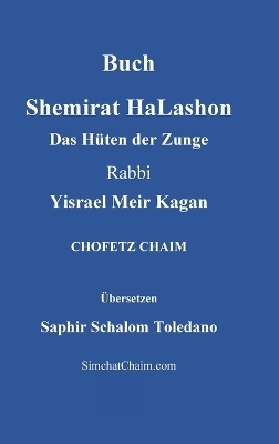 Buch Shemirat HaLashon - Das H&uuml;ten der Zunge - Rabbi Yisrael Meir Kagan